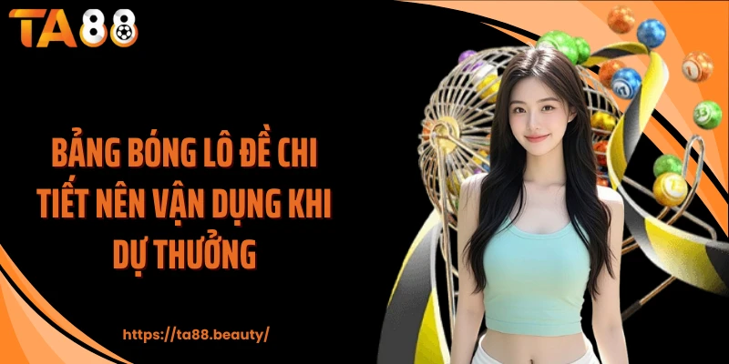 Bảng bóng lô đề chi tiết nên vận dụng khi dự thưởng