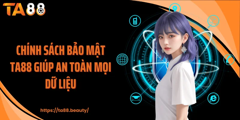 Chính sách bảo mật TA88 giúp an toàn mọi dữ liệu