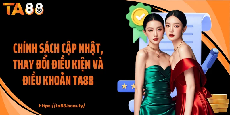 Chính sách cập nhật, thay đổi điều kiện và điều khoản TA88