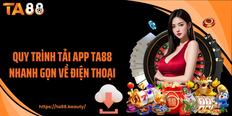 Quy trình tải app TA88 nhanh gọn về điện thoại