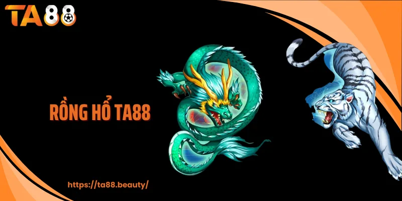 Rồng Hổ TA88 - Game Bài Nhanh, Gọn, Dễ Thắng, Chơi Là Dính