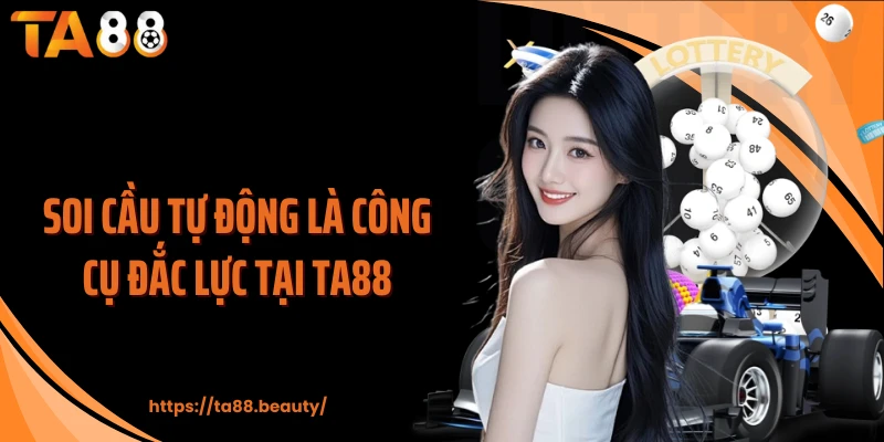 Soi cầu tự động là công cụ đắc lực tại TA88