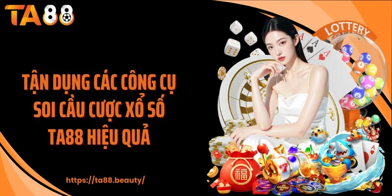 Tận dụng các công cụ soi cầu cược xổ số TA88 hiệu quả