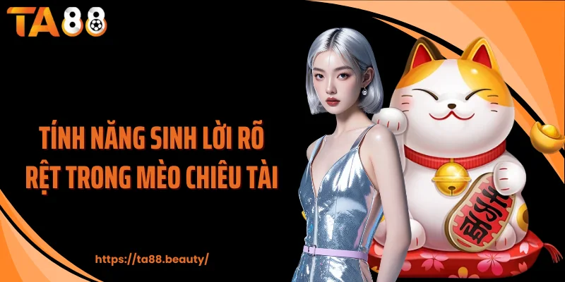 Tính năng sinh lời rõ rệt trong mèo chiêu tài