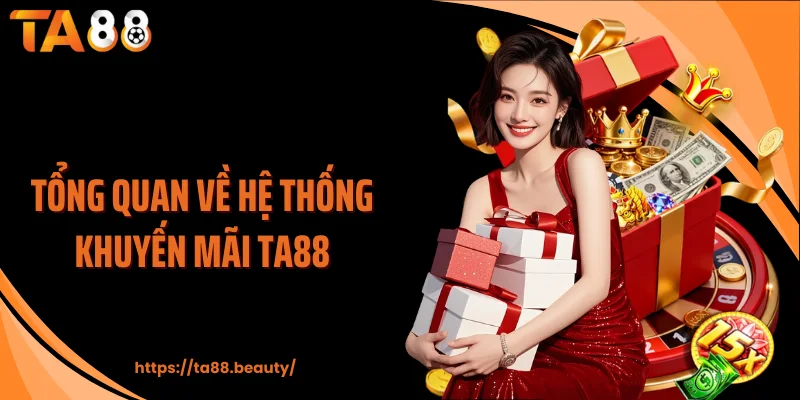 Tổng quan về hệ thống khuyến mãi TA88