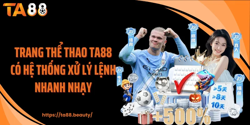 Trang thể thao TA88 có hệ thống xử lý lệnh nhanh nhạy